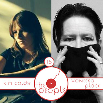 The People: Kim Calder & Vanessa Place Ep. 15