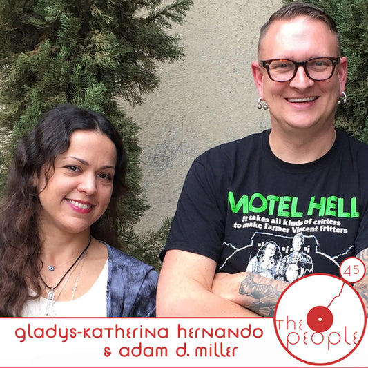 Ep 45 Gladys-Katherina Hernando & Adam D. Miller: The People