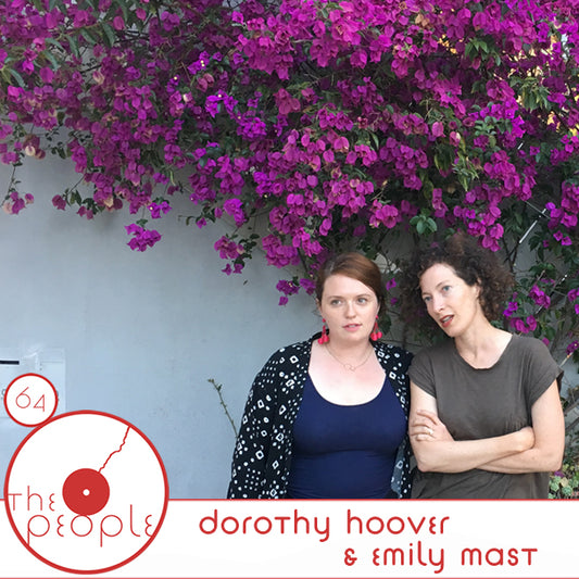 Ep 64: Dorothy Hoover & Emily Mast: The People