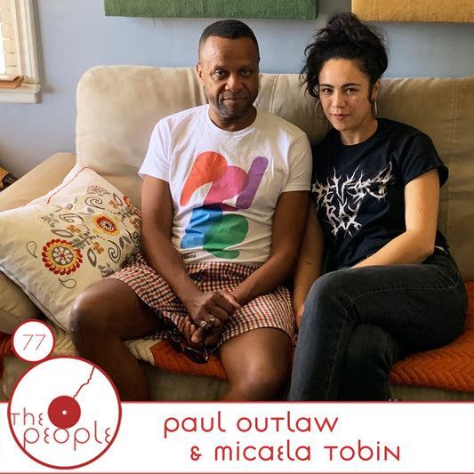 Ep 77: Paul Outlaw And Micaela Tobin: The People
