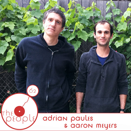 Ep 62: Adrian Paules & Aaron Meyers: The People