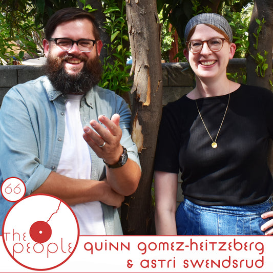 Ep 66: Astri Swendsrud & Quinn Gomez-Heitzeberg: The People