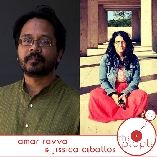 Ep 47 Amar Ravva & Jessica Ceballos: The People