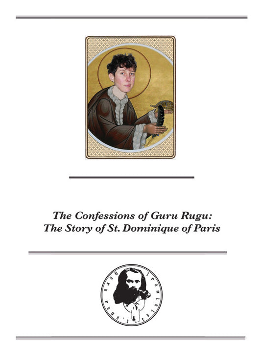 The Confessions of Guru Rugu: The Story of St. Dominique of Paris